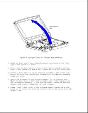 Page 762. Angle the front end of the keyboard assembly into place at the front
edge of the system unit module.
3. Ensure that the front plastic seams of the keyboard assembly and the
front of the system unit module are aligned and flush with each other.
4. Carefully lower the rear of the keyboard assembly to the system unit
module and press the outside rear corners until the keyboard assembly
snaps into place.
5. Verify the alignment of the keyboard assembly to the computer base.
Check the seams between the...