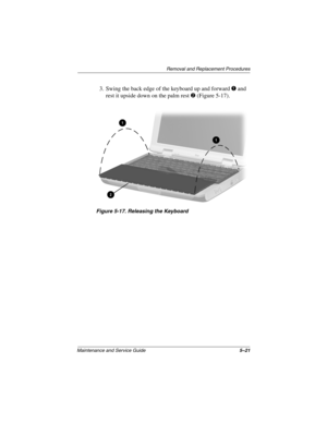 Page 89Remova l and Replacement Procedures
Maintenance and Ser vice Guide 5–21
3. Swing the back edge of the keyboard up and forward 1 and 
rest it upside down on the palm rest 
2 (Figure 5-17).
Figure 5-17. Releasing the K eyboar d
263816m1.book  Page 21  Friday, January 25, 2002  2:14 PM 