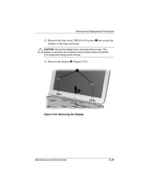 Page 95Remova l and Replacement Procedures
Maintenance and Ser vice Guide 5–27
12. Remove the four silver TM2.0 × 8.0 screws 1 that secure the 
display to the base enclosure.
Ä
CAUTION:  Secure the display when removing these screws. The 
display is secured to the computer only by these screws and will fall 
if not supported during screw removal.
13. Remove the display 2 (Figure 5-23).
Figure 5-23. Remo ving the Display
263816m1.book  Page 27  Friday, January 25, 2002  2:14 PM 