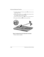 Page 1005–32Maintenance and Service Guide
Remo va l and Replacement Procedures
5. Lift up the right side of the heat spreader 1 until it rests at an 
angle (Figure 5-28).
6. Slide the heat spreader to the right 
2 until the left side of the 
heat spreader clears the base enclosure.
7. Slide the heat spreader forward 
3 and rest it on the palm rest.
8. Disconnect the fan cable 
4 from the system board.
Figure 5-28. Remo ving the Heat Spreader (Contin ued)
9. Remove the heat spreader.
263816m1.book  Page 32...