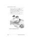 Page 1555–36Maintenance and Service Guide
Removal and Replacement Procedures
2. Remove the four PM2.0 × 4.0 screws 1 that secure the 
TouchPad bracket to the top cover (Figure 5-27).
3. Disconnect the TouchPad cable 2 from the low insertion 
force (LIF) connector on the TouchPad.
4. Slide the TouchPad bracket toward the back of the top 
cover3.
5. Lift the TouchPad bracket straight up 4 and remove it.
Figure 5-27. Removing the TouchPad
268135-003.book  Page 36  Thursday, January 30, 2003  9:12 AM 