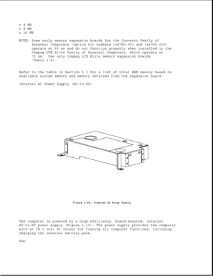 Page 20o4MB
o8MB
o16MB
NOTE: Some early memory expansion boards for the Concerto Family of
Personal Computers (option kit numbers 144790-001 and 144790-002)
operate at 80 ns and do not function properly when installed in the
Compaq LTE Elite Family of Personal Computers, which operate at
70 ns. Use only Compaq LTE Elite memory expansion boards
(Table 3-2).
Refer to the table in Section 5.3 for a list of total RAM memory based on
available system memory and memory obtained from the expansion board.
Internal AC...