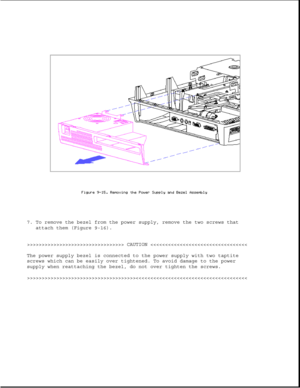 Page 2597. To remove the bezel from the power supply, remove the two screws that
attach them (Figure 9-16).
>>>>>>>>>>>>>>>>>>>>>>>>>>>>>>>>> CAUTION >>>>>