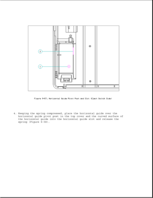 Page 3034. Keeping the spring compressed, place the horizontal guide over the
horizontal guide pivot post in the top cover and the curved surface of
the horizontal guide into the horizontal guide slot and release the
spring (Figure 9-58). 