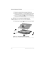 Page 1045–26Maintenance and Service Guide
Removal and Replacement Procedures
5. Position the notebook so the rear panel is facing you.
6. Remove the four TM2.5 × 7.0 screws 1 that secure the left 
and right hinge covers to the base enclosure (Figure 5-21).
7. Remove the left 2 and right 3 hinge covers by sliding them 
toward the outside of the notebook.
✎The hinge covers are included in the Miscellaneous 
Plastics/Hardware Kit, spare part number 310359-001.
8. Lift the display straight up 4 to remove it from the...