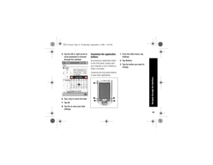 Page 2319Navigate through the Interface
5Tap the left or right arrow to 
move backward or forward 
through the calendar
6Tap a day to select the date
7Ta p  O K
8Tap Yes to save your date 
settings
Customize the application 
buttonsBy pressing an application button 
on the front panel, quickly open 
your Calendar or your Contacts or 
make a recording.
Customize the front panel buttons 
to open other applications.1From the Start menu, tap 
Settings
2Ta p  B u t t o n s
3Tap the button you want to 
change
12
3
4...