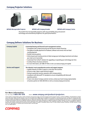 Page 1Compaq Delivers Solutions for Business
Compaq Capital
Service and Support
Compaq Projector Solutions
1Prices subject to change without notice. 2Certain restrictions and exclusions apply. Consult the Compaq Customer Support Center at 1-800-AT-COMPAQ (1-800-282-6672) for details.3Due to the unique shape, the width reaches 7.6 cm (3) at its widest point. 4Weight may vary slightly due to variations in manufacturing process. Compaq, the Compaq logo, Aero,
Armada, Prosignia, and Deskpro are registered with the...