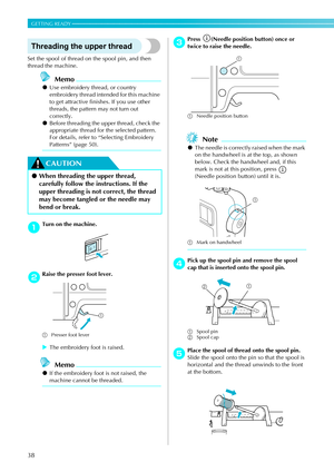 Page 4038
GETTING READY — — — — — — — — — — — — — — — — — — — — — — — — — — — — — — — — — — — — — — — — — — — — 
Threading the upper thread
Set the spool of thread on the spool pin, and then 
thread the machine.
Memo
z Use embroidery thread, or country 
embroidery thread intended for this machine 
to get attractive finishes. If you use o
ther 
threads, the pattern may not turn out 
correctly. 
z Before threading the  upper thread, check the 
appropriate thread for the selected pattern. 
For details, refer to...