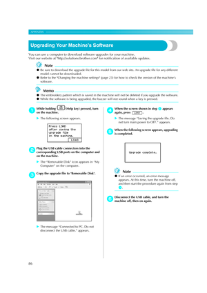 Page 88
86
APPENDIX — — — — — — — — — — — — — — — — — — — — — — — — — — — — — — — — — — — — — — — — — — — — — — 
Upgrading Your Machines Software
You can use a computer to download software upgrades for your machine.
Visit our website at http://solutions.brother.com for notification of available updates.
Note
zBe sure to download the upgrade file for this model fr om our web site. An upgrade file for any different 
model cannot be downloaded.
z Refer to the Changing the machine settings (page 23)  for how to...