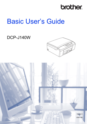 Page 1Basic User’s Guide
DCP-J140W
 
Version 0
USA/CAN 