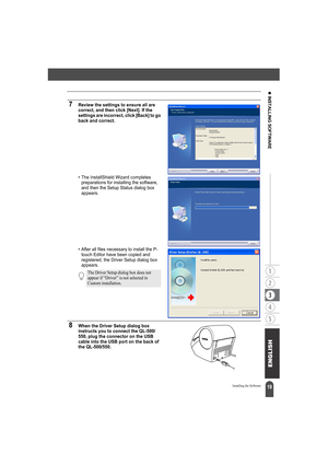 Page 2319
z INSTALLING SOFTWARE
Installing the Software
7Review the settings to ensure all are 
correct, and then click [Next]. If the 
settings are incorrect, click [Back] to go 
back and correct. 
• The InstallShield Wizard completes 
preparations for installing the software, 
and then the Setup Status dialog box 
appears. 
• After all files necessary to install the P-
touch Editor have been copied and 
registered, the Driver Setup dialog box 
appears. 
8When the Driver Setup dialog box 
instructs you to...