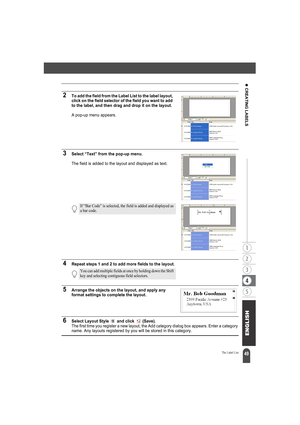 Page 5349
z CREATING LABELS
The Label List
2To add the field from the Label List to the label layout, 
click on the field selector of the field you want to add 
to the label, and then drag and drop it on the layout.
A pop-up menu appears.
3Select “Text” from the pop-up menu.
The field is added to the layout and displayed as text.
4Repeat steps 1 and 2 to add more fields to the layout.
5Arrange the objects on the layout, and apply any 
format settings to complete the layout.
6Select Layout Style   and click...