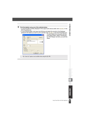 Page 6561
z CREATING LABELS
Using P-touch Editor with Other Applications
8Print the label(s) using one of the methods below• To print the label currently displayed in the Layout work area by itself, click   in the 
Print Properties box.
• To print several labels, hold down the [Ctrl] key and select the records in the Database 
window for the labels you want to print, and then click   in the Print Properties box. 
•To print labels for all records, click the 
Print Setup button. Select “All Records” 
for “Print...