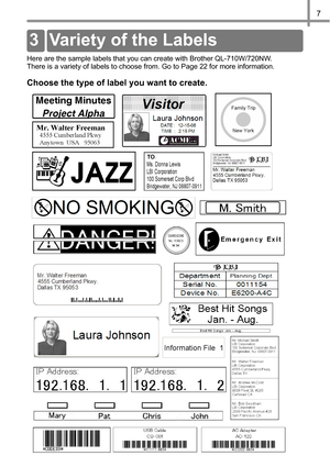 Page 87
Here are the sample labels that you can create with Brother QL-710W/720NW.
There is a variety of labels to choose from. Go to Page 22 for more information.
Choose the type of label you want to create.
3 Variety of the Labels 