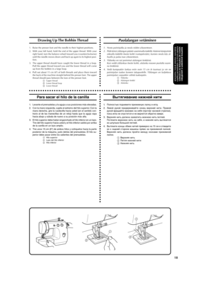 Page 29aaaaaaaaaaaaaaaaaaaaaaaaaaaaaaaaaaaaaaaaaaaaaaaaaaaaaaaaaaaaaaaaaaaaaaaaaaaaaaaaaaaaaaaaaaaaaaaa
18
KNOWING YOUR SEWING MACHINEOMPELUKONEESEEN TUTUSTUMINENCONOZCA SU MÁQ
UINA DE COSER
СВЕДЕНИЯ О ШВЕЙНОЙ МАШИНЕ
Drawing Up The Bobbin Thread
1. Raise the presser foot and the needle to their highest positions.
2. With your left hand, hold the end of the upper thread. With your
right hand, turn the balance wheel toward you (counterclockwise)
until the needle moves down and back up again to its highest posi-...