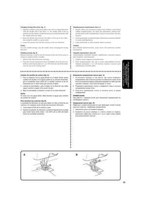 Page 37aaaaaaaaaaaaaaaaaaaaaaaaaaaaaaaaaaaaaaaaaaaaaaaaaaaaaaaaaaaaaaaaaaaaaaaaaaaaaaaaaaaaaaaaaaaaaaaa
26
STRAIGHT AND ZIGZAG STITCHING
SUORA- JA SIKSAKOMMELPUNTADAS RECTAS Y ZIGZAG
ПРЯМАЯ СТРОЧКА И СТРОЧКА “ЗИГЗАГ”
Changing Sewing Directions (fig. A)
1. Stop the machine at the point where you wish to change directions
with the needle still in the fabric. If  the needle ends in the up
position turn the balance wheel toward you (counterclockwise) until
the needle enters the fabric.
2. Raise the presser foot and...