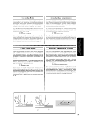 Page 39aaaaaaaaaaaaaaaaaaaaaaaaaaaaaaaaaaaaaaaaaaaaaaaaaaaaaaaaaaaaaaaaaaaaaaaaaaaaaaaaaaaaaaaaaaaaaaaa
28
STRAIGHT AND ZIGZAG STITCHING
SUORA- JA SIKSAKOMMELPUNTADAS RECTAS Y ZIGZAG
ПРЯМАЯ СТРОЧКА И СТРОЧКА “ЗИГЗАГ”
For sewing denim
When sewing more than two layers of denim, help feed the fabric by
carefully guiding it over the feed dogs with your hands. (Feeding will
be easier if the fabric is slightly stretched, or if the sewing machine is
stopped, the presser foot lever raised and a piece of folded fabric...