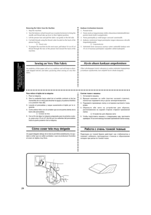 Page 40aaaaaaaaaaaaaaaaaaaaaaaaaaaaaaaaaaaaaaaaaaaaaaaaaaaaaaaaaaaaaaaaaaaaaaaaaaaaaaaaaaaaaaaaaaaaaaaa
29
STRAIGHT AND ZIGZAG STITCHING
SUORA- JA SIKSAKOMMELPUNTADAS RECTAS Y ZIGZAG
ПРЯМАЯ СТРОЧКА И СТРОЧКА “ЗИГЗАГ”
Removing the Fabric from the Machine
1. Stop the machine.
2. Turn the balance wheel toward you (counterclockwise) to bring the
needle and thread take-up lever to their highest position.
3. Lift the presser foot and pull the fabric out gently to the left side.
4. Cut both threads using the thread...