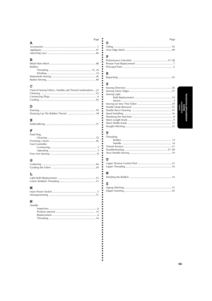 Page 77aaaaaaaaaaaaaaaaaaaaaaaaaaaaaaaaaaaaaaaaaaaaaaaaaaaaaaaaaaaaaaaaaaaaaaaaaaaaaaaaaaaaaaaaaaaaaaaa
66
INDEXHAKEMISTOÍNDICE
АЛФАВИТНЫЙ УКАЗАТЕЛЬ
Page
A
Accessories ......................................................................... 3
Appliques .......................................................................... 47
Attaching Lace .................................................................. 46
B
Blind Hem Stitch ............................................................... 48
Bobbin...