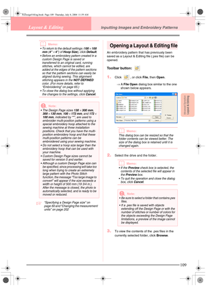 Page 117Advanced OpreationLayout & Editing
109
Layout & EditingInputting Images and Embroidery Patterns
bMemo:
 To return to the default settings (100 × 100 
mm (4 × 4) of Hoop Size), click Default.
 Before an embroidery pattern created in a 
custom Design Page is saved or 
transferred to an original card, running 
stitches, which cannot be edited, are 
added at the edges of the pattern sections 
so that the pattern sections can easily be 
aligned during sewing. This alignment 
stitching appears in the 
NOT...