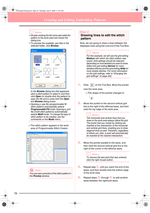 Page 6456
Creating and Editing Embroidery Patterns
bMemo:
 Double-clicking the file name also adds the 
pattern to the work area and closes the 
dialog box.
 To preview the available .pas files in the 
selected folder, click 
Browse. 
In the 
Browse dialog box that appeared, 
click a stitch pattern to select it, and then 
click 
Open (or double-click the pattern) to 
open the file and to close both the Open 
and 
Browse dialog boxes.
 Opening a .pas file (programmable fill 
stitch pattern) automatically...