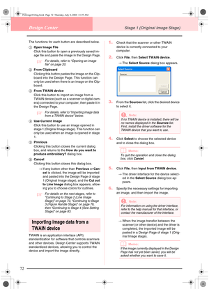 Page 8072
Design CenterStage 1 (Original Image Stage)
The functions for each button are described below.
1Open Image File
Click this button to open a previously saved im-
age file and paste the image in the Design Page.
cFor details, refer to “Opening an image 
file” on page 20.
2From Clipboard
Clicking this button pastes the image on the Clip-
board into the Design Page. This function can 
only be used when there is an image on the Clip-
board.
3From TWAIN device
Click this button to import an image from a...