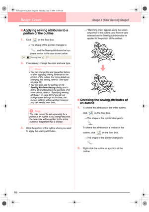 Page 9486
Design CenterStage 4 (Sew Setting Stage)
■Applying sewing attributes to a 
portion of the outline
1.
Click   on the Tool Box.
→The shape of the pointer changes to 
, and the Sewing Attributes bar ap-
pears similar to the one shown below. 
2.If necessary, change the color and sew type.
bMemo:
 You can change the sew type either before 
or after applying sewing attributes to the 
portion of the outline. For more details on 
changing this setting, refer to “Sew type” 
on page 89.
 You can also use the...