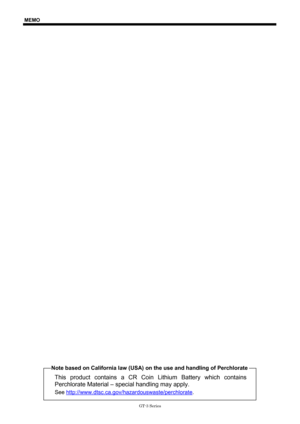 Page 2 
GT-3 Series 
MEMO 
 
 
 
 
 
 
 
 
 
 
 
 
 
 
 
 
  
 
 
 
 
 
 
 
 
 
 
 
 
 
 
 
 
 
 
 
 
 
 
 
 
 
 
 
 
 
 
 
 
 
 
Note based on California law (USA) on the use and handling of Perchlorate 
This product contains a CR Coin  Lithium Battery which contains 
Perchlorate Material – s pecial handling may apply. 
See http://www.dtsc.ca.gov/hazardouswaste/perchlorate.  
