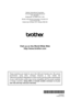 Page 155LP2430001
Printed in China
Brother International Corporation
100 Somerset Corporate Boulevard P.O. Box 6911
Bridgewater, NJ 08807-0911 USA
Brother International Corporation (Canada) Ltd. 1 rue H tel de Ville,
Dollard-des-Ormeaux, QC, Canada H9B 3H6
Visit us on the World Wide Web
http://www.brother.com
These machines are made for use in the USA and Canada only. We cannot
recommend using them overseas because it may violate the
Telecommunications Regulations of that country and the power requirement\
s
of...