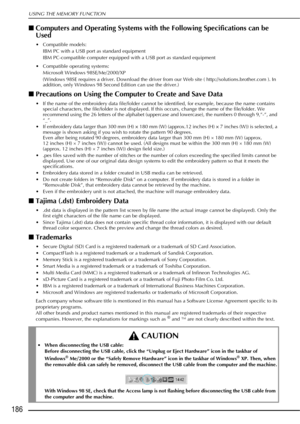 Page 198USING THE MEMORY FUNCTION
186
■Computers and Operating Systems with  the Following Specifications can be 
Used
• Compatible models:
IBM PC with a USB port as standard equipment
IBM PC-compatible computer equipped with a USB port as standard equipment
 Compatible operating systems: Microsoft Windows 98SE/Me/2000/XP
(Windows 98SE requires a driver. Download the driver from our Web site ( http://solutions.brother.com ). In 
addition, only Windows 98 Second Edition can use the driver.)
■Precautions on Using...