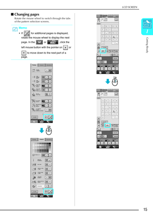 Page 27LCD SCREEN
Getting Ready
15
1
Changing pages
Rotate the mouse wheel to switch through the tabs 
of the pattern selection screens.
Memo
 If   for additional pages is displayed, 
rotate the mouse wheel to display the next 
page. In the   or  , click the 
left mouse button with the pointer on   or 
 to move down to the next part of a 
page. 