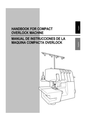 Page 1HANDBOOK FOR COMPACT
OVERLOCK MACHINE
MANUAL DE INSTRUCCIONES DE LA
MAQUINA COMPACTA OVERLOCKEnglish
Español 
