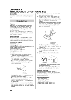 Page 3028
CHAPTER 8
INTRODUCTION OF OPTIONAL FEET
6. Lower the presser foot lever, adjust the fabric
guide toward the folded edge.
7. Adjust the guide position of the presser foot
with the adjusting screw so that the needle is
lightly touching the crease in the fabric. In this
case, the thickness of the fabric is the
criterion.
By turning the screw forward (toward you) the
fabric guide will go to the right. By turning the
screw backward (away from you) the fabric
guide will go to the left.


3 Adjusting screw...