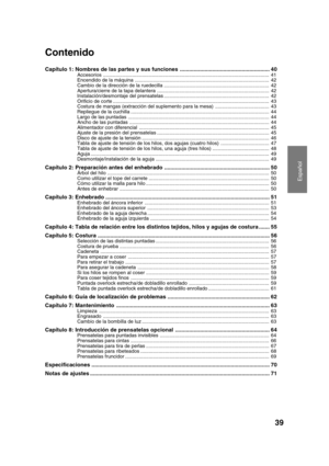 Page 41Español
39
Contenido
Capítulo 1: Nombres de las partes y sus funciones.......................................................... 40Accesorios ........................................................................................................................ 41
Encendido de la máquina ................................................................................................. 42
Cambio de la dirección de la ruedecilla ...............................................................................