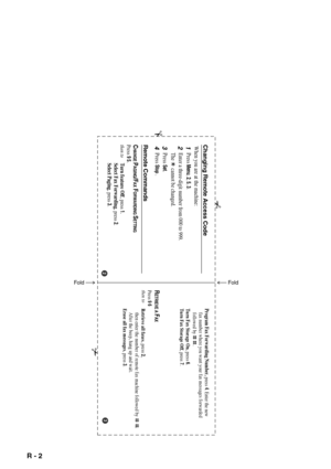 Page 229
R - 2   
Press
 Menu
, 2, 5, 3.
When you are at the machine:
fax number where you want your fax messages forwarded
followed by         .
Program Fax Forwarding Number,
 press 
4. Enter the new
   
 
Turn Fax Storage On
, press 
6.
Turn Fax Storage Off
, press 
7.
RETRIEVE A 
FAX
Press 
9 6
then to
Retrieve all faxes , press 
2,
then enter the number of remote fax machine followed by         . 
After the beep, hang up and wait.
Erase all fax messages , press 3.
Changing Remote Access Code1
2Enter a...