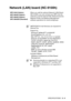 Page 221
SPECIFICATIONS   S - 8
Network (LAN) board (NC-9100h)
MFC-8440 (Option)
MFC-8640D (Option)
MFC-8840D (Option)
MFC-8840DN (Standard) When you add the optional Network (LAN) Board 
(NC-9100h), you can connect your MFC into the 
network to use the Internet FAX, Network Scanner, 
Network Printer and Network Management 
software operations for small workgroups.
SMTP/POP3 E-mail Services are required for 
Internet Fax.
Support for:
Windows
® 98/Me/NT® 4.0/2000/XP
Novell NetWare 3.X, 4.X, 5.X
Mac OS
® 8.6 -...