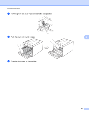 Page 120Routine Maintenance 
114
5
kTurn the green lock lever (1) clockwise to the lock position. 
lPush the drum unit in until it stops. 
mClose the front cover of the machine.
1 