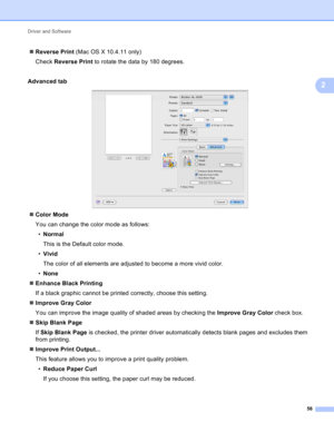 Page 62Driver and Software 
56
2
Reverse Print (Mac OS X 10.4.11 only)
Check Reverse Print to rotate the data by 180 degrees.
Advanced tab
 
Color Mode
You can change the color mode as follows:
•Normal
This is the Default color mode.
•Vivid
The color of all elements are adjusted to become a more vivid color.
•None
Enhance Black Printing
If a black graphic cannot be printed correctly, choose this setting.
Improve Gray Color
You can improve the image quality of shaded areas by checking the Improve Gray Color...