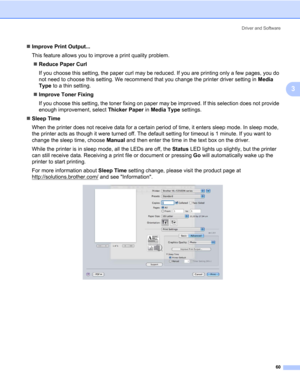Page 70Driver and Software
60
3
„Improve Print Output...
This feature allows you to improve a print quality problem.
„Reduce Paper Curl
If you choose this setting, the paper curl may be reduced. If you are printing only a few pages, you do 
not need to choose this setting. We recommend that you change the printer driver setting in Media 
Type to a thin setting.
„Improve Toner Fixing
If you choose this setting, the toner fixing on paper may be improved. If this selection does not provide 
enough improvement,...