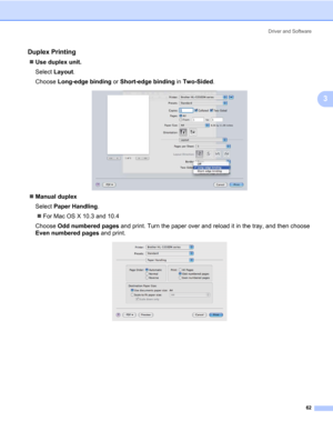 Page 72Driver and Software
62
3
Duplex Printing3
„Use duplex unit.
Select Layout.
Choose Long-edge binding or Short-edge binding in Two-Sided.
„Manual duplex
Select Paper Handling.
„For Mac OS X 10.3 and 10.4
Choose Odd numbered pages and print. Turn the paper over and reload it in the tray, and then choose 
Even numbered pages and print. 