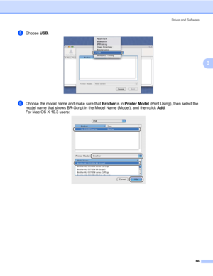 Page 76Driver and Software
66
3
eChoose USB.
fChoose the model name and make sure that Brother is in Printer Model (Print Using), then select the 
model name that shows BR-Script in the Model Name (Model), and then click Add.
For Mac OS X 10.3 users: 