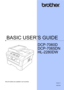 Page 1BASIC USER’S GUIDE
DCP-7060D
DCP-7065DN
HL-2280DW
 
Not all models are available in all countries.
Version C
USA/CAN 