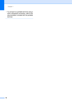 Page 20Chapter 1
16
• To connect to a portable terminal using a 
IrDA or Bluetooth connection, refer to the 
documentation included with the portable 
terminal.
  