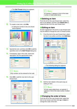 Page 170164
Arranging Embroidery Designs (Layout & Editing)
→The Edit Thread dialog box appears.
2.To create a new color, click Mix.
→A dialog box similar to the one shown 
below appears.
3.Specify the color, and then click OK to add the 
specified color to the Edit Thread dialog box.
4.If necessary, type in the code, brand and 
description into the appropriate boxes.
5.Click OK to add the new item to the user 
thread chart.
Deleting an item
From the list for the user thread chart, select the 
item to be...