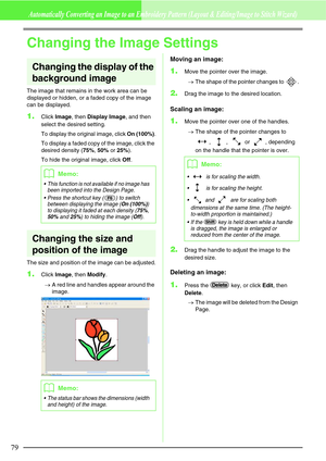 Page 8579
Automatically Converting an Image to an Embroidery Pattern (Layout & Editing/Image to Stitch Wizard)
Changing the Image Settings
Changing the display of the 
background image
The image that remains in the work area can be 
displayed or hidden, or a faded copy of the image 
can be displayed.
1.Click Image, then Display Image, and then 
select the desired setting.
To display the original image, click On (100%).
To display a faded copy of the image, click the 
desired density (75%, 50% or 25%).
To hide...