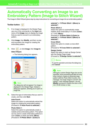 Page 8680
Automatically Converting an Image to an Embroidery Pattern (Layout & Editing/Image to Stitch Wizard)
Automatically Converting an Image to an 
Embroidery Pattern (Image to Stitch Wizard)
The Image to Stitch Wizard gives step-by-step instructions for converting an image into an embroidery pattern.
Toolbar button: 
1.If no image is displayed in the Design Page, 
use one of the commands on the Input sub-
menu of the Image menu to display the image 
that you want to convert to an embroidery 
pattern....