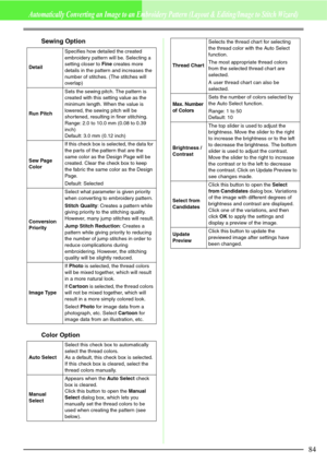 Page 9084
Automatically Converting an Image to an Embroidery Pattern (Layout & Editing/Image to Stitch Wizard)
Sewing Option
Color Option
DetailSpecifies how detailed the created 
embroidery pattern will be. Selecting a 
setting closer to Fine creates more 
details in the pattern and increases the 
number of stitches. (The stitches will 
overlap)
Run PitchSets the sewing pitch. The pattern is 
created with this setting value as the 
minimum length. When the value is 
lowered, the sewing pitch will be...