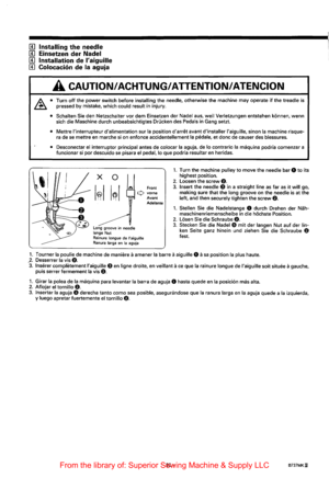 Page 32III Installing the needle 
III Einsetzen der Nadel 
III Installation de laiguille 
III Colocacion de Ia aguja 
A CAUTION/ ACHTUNG/ ATTENTION/ ATENCION 
~· Turn off the power  switch  before installing the needle, otherwise  the machine  may operate if the treadle is 
pressed  by mistake,  which 
could result in injury. 
•  Schalten  Sie den Netzschalter vor dem Einsetzen  der Nadel aus, wei I Verletzungen entstehen  konnen, wenn 
sich  die Maschine  durch unbeabsichtigtes  Drucken des Pedals in Gang...