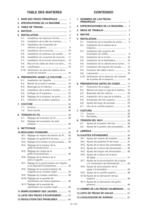 Page 17xviSL-777B
TABLE DES MATIERES
1. NOM DES PIECES PRINCIPALES .............01
2. SPECIFICATIONS DE LA MACHINE .........02
3. TABLE DE TRAVAIL........................................03
4. MOTEUR .....................................................04
5. INSTALLATION ...........................................05
5-1. Installation du réservoir d’huile .............
06
5-2. Installation de la tête de machine .........
07
5-3. Installation de I’ensemble de
releveur au genou ......................................