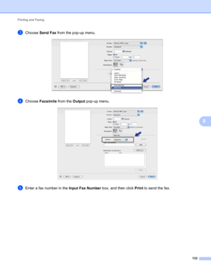 Page 139Printing and Faxing 
133
8
cChoose Send Fax from the pop-up menu. 
dChoose Facsimile from the Output pop-up menu. 
eEnter a fax number in the Input Fax Number box, and then click Print to send the fax. 